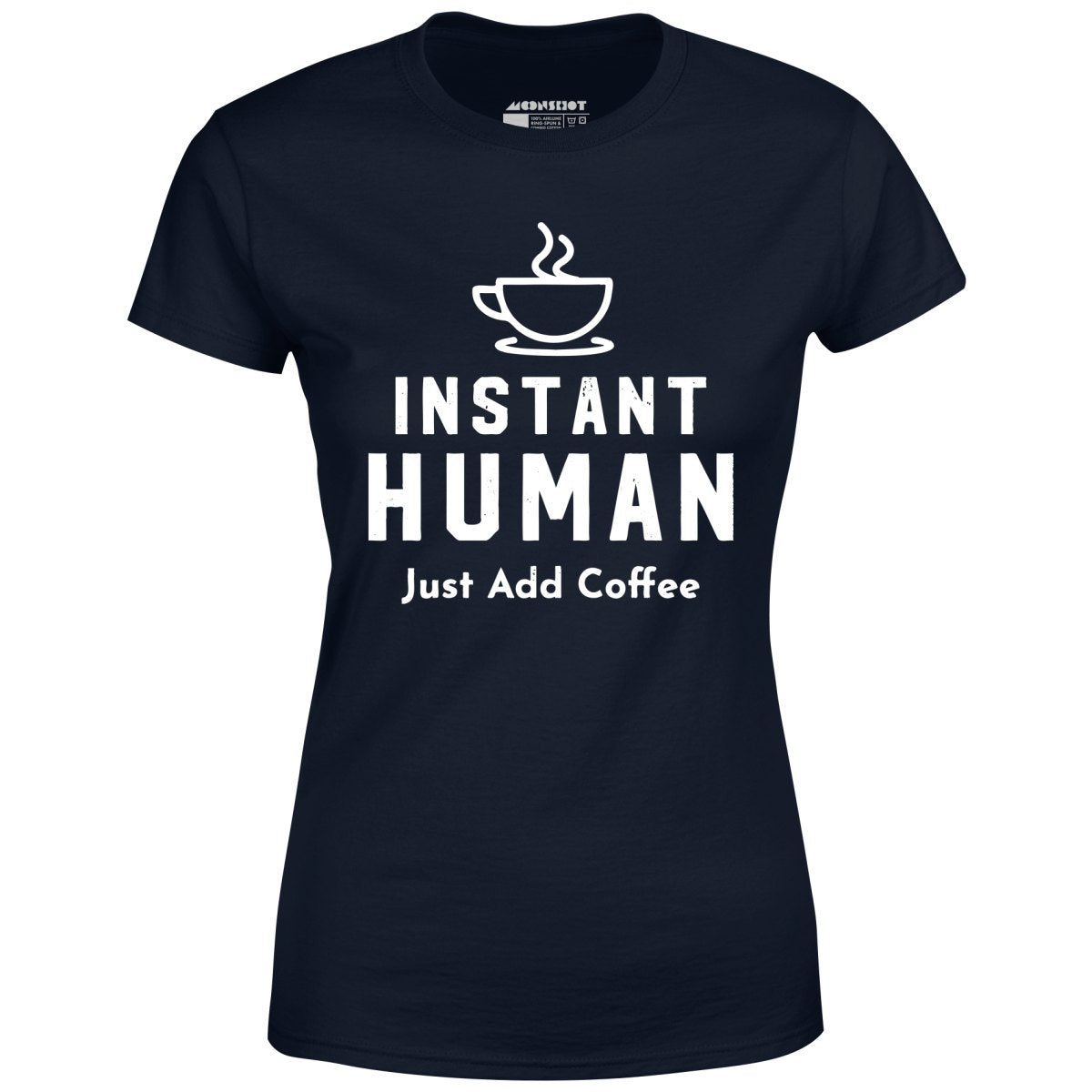 Instant Human Just Add Coffee - Women's