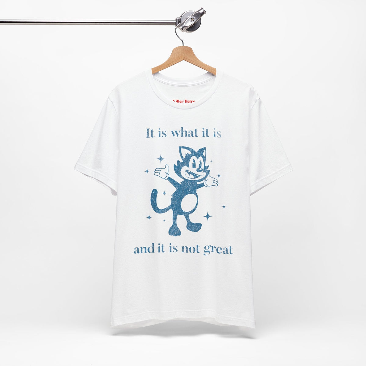 It Is What It Is, And It Is Not Great Funny Retro