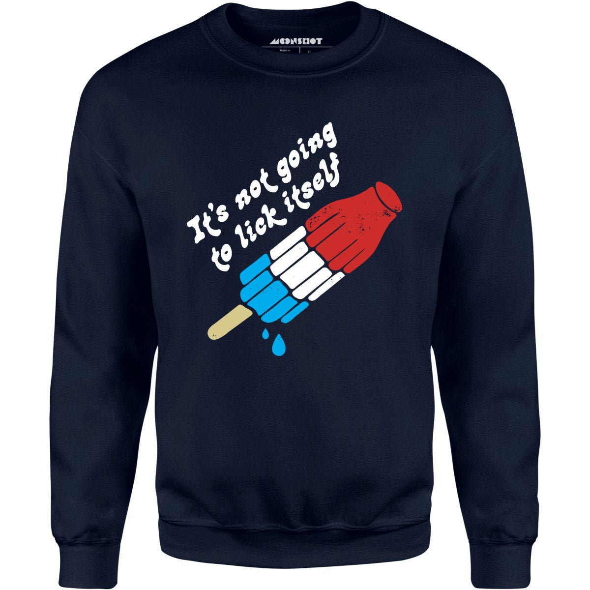 It's Not Going to Lick Itself - Unisex