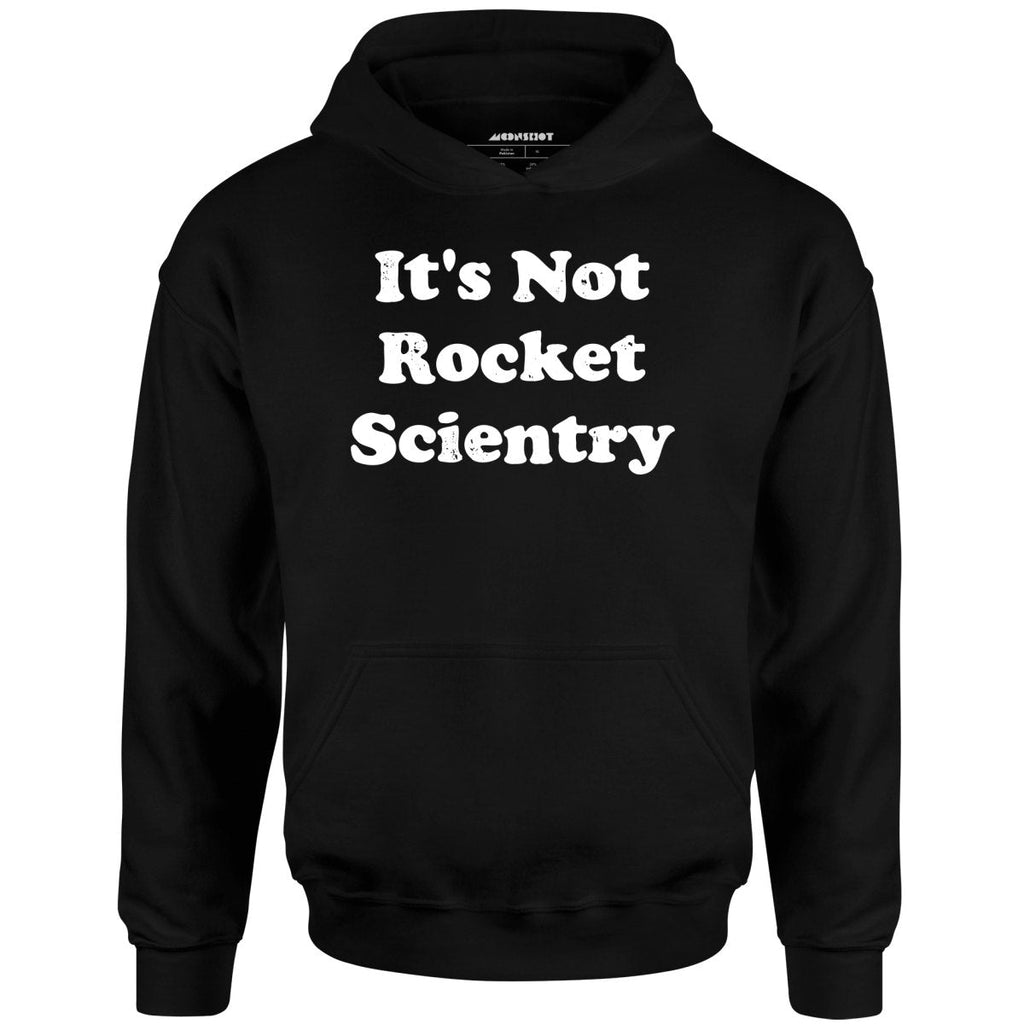 It's Not Rocket Scientry - Unisex