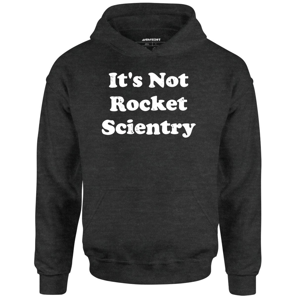 It's Not Rocket Scientry - Unisex