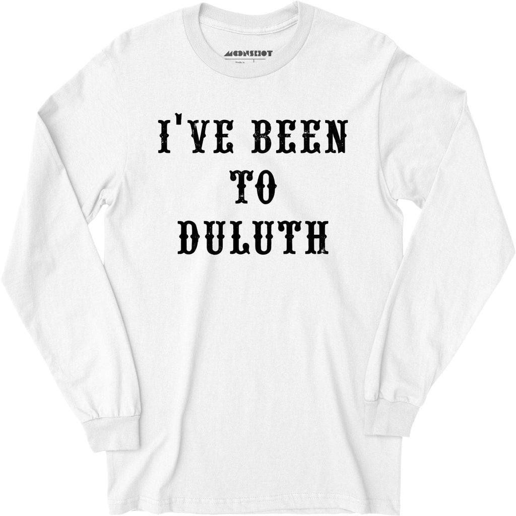 I've Been to Duluth - Long Sleeve