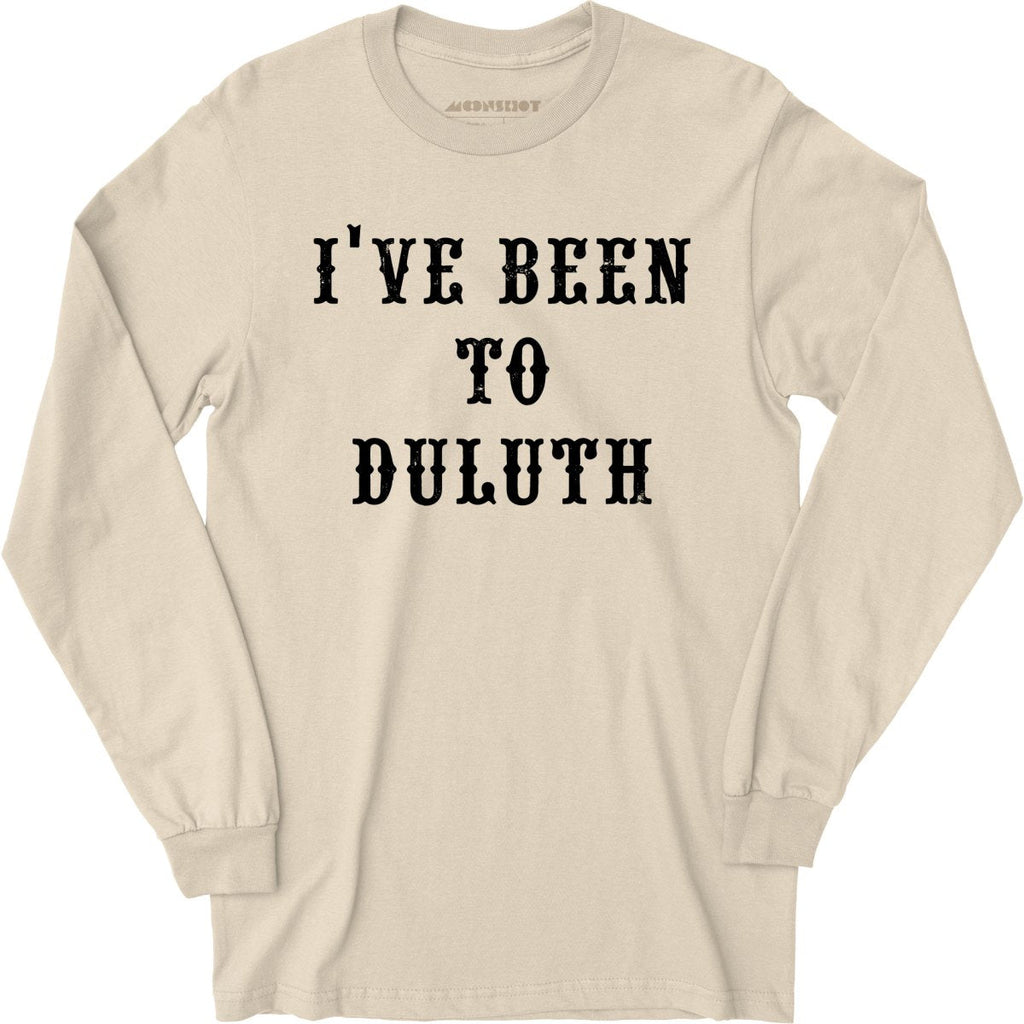 I've Been to Duluth - Long Sleeve
