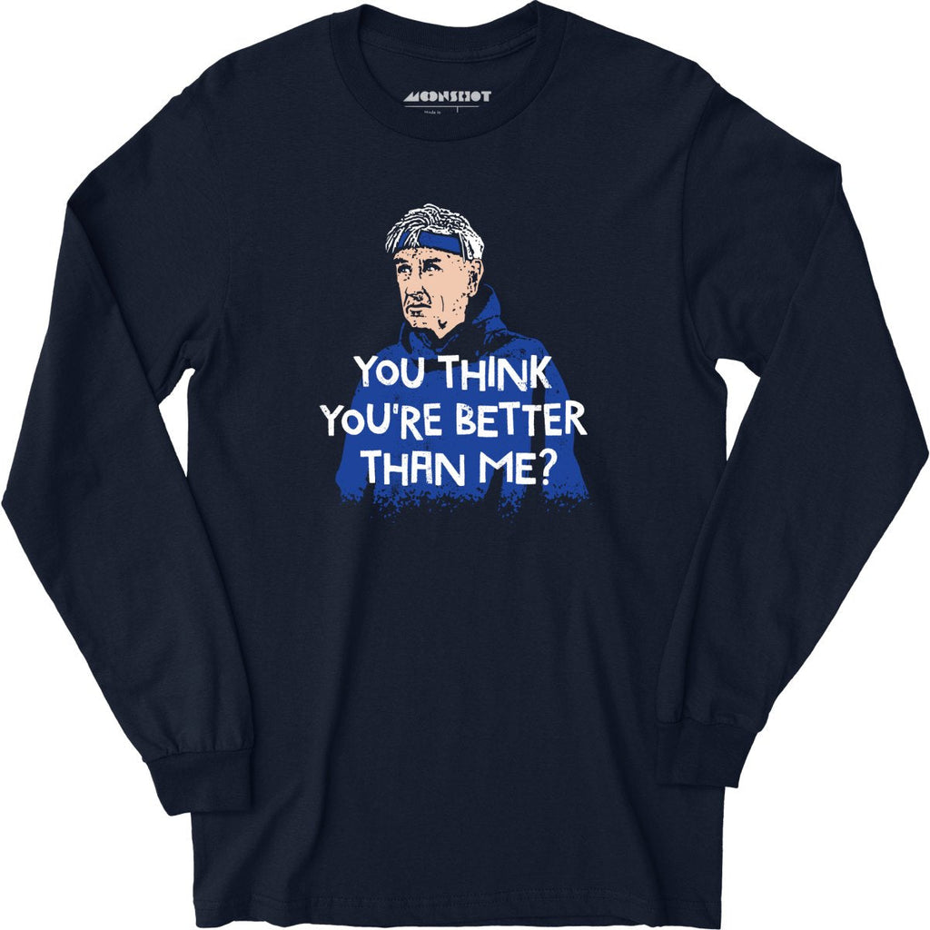 Izzy Mandelbaum - You Think You're Better Than Me? - Long Sleeve