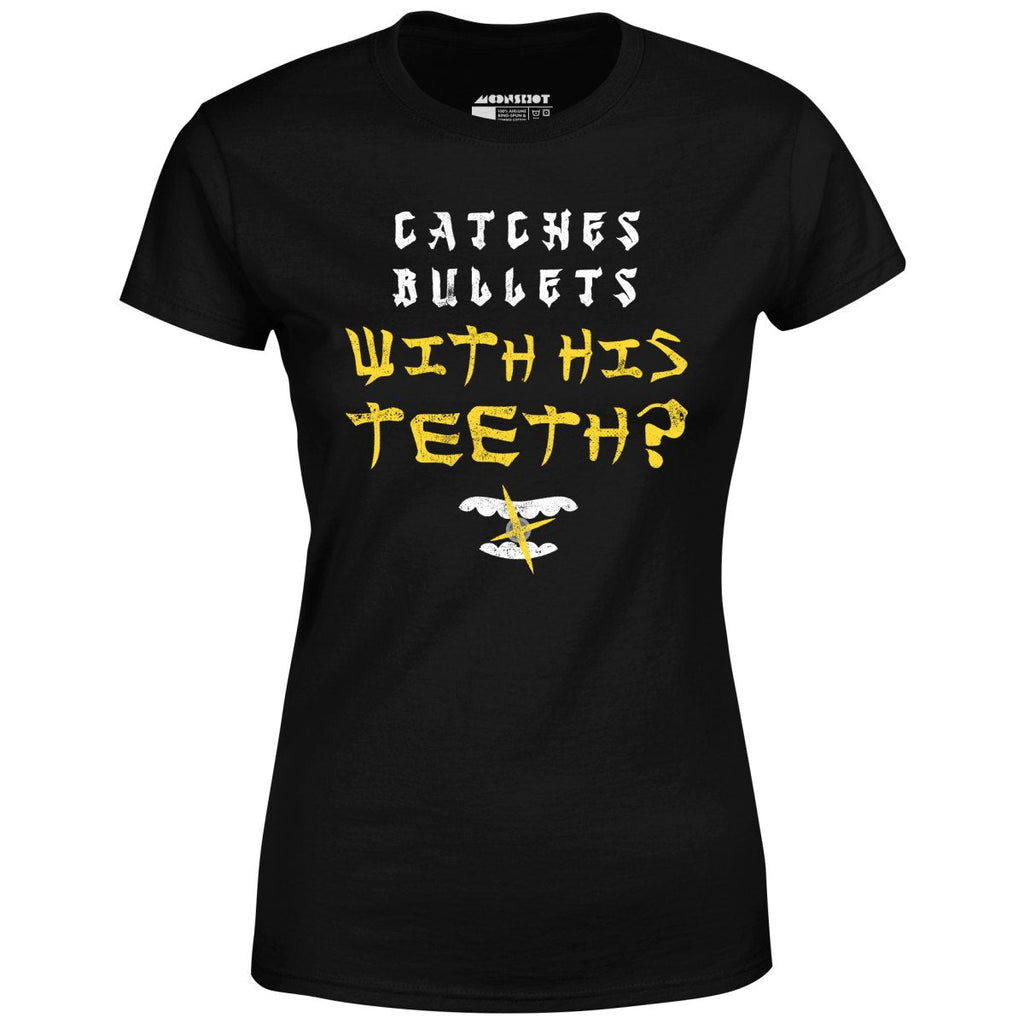 Last Dragon - Catches Bullets With His Teeth? - Women's