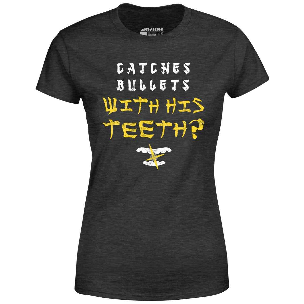 Last Dragon - Catches Bullets With His Teeth? - Women's