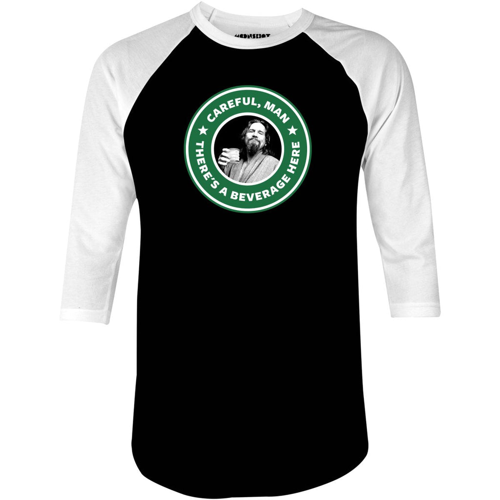 Lebowski - Careful, Man - There's a Beverage Here - 3/4 Sleeve Raglan