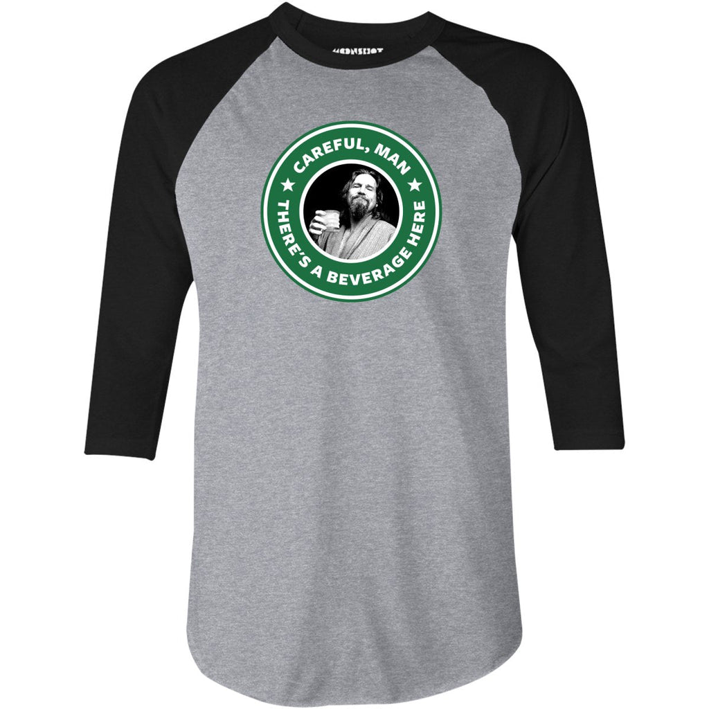 Lebowski - Careful, Man - There's a Beverage Here - 3/4 Sleeve Raglan