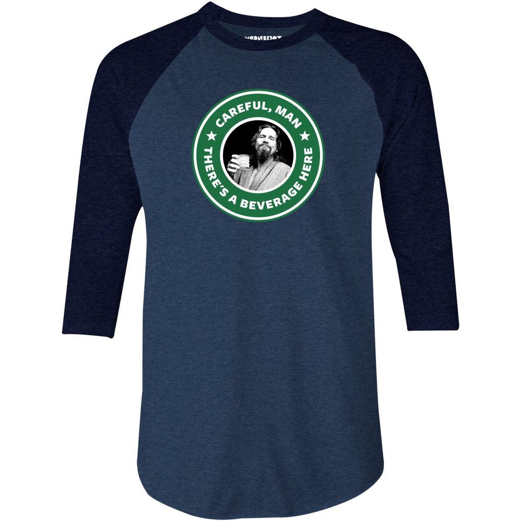 Lebowski - Careful, Man - There's a Beverage Here - 3/4 Sleeve Raglan
