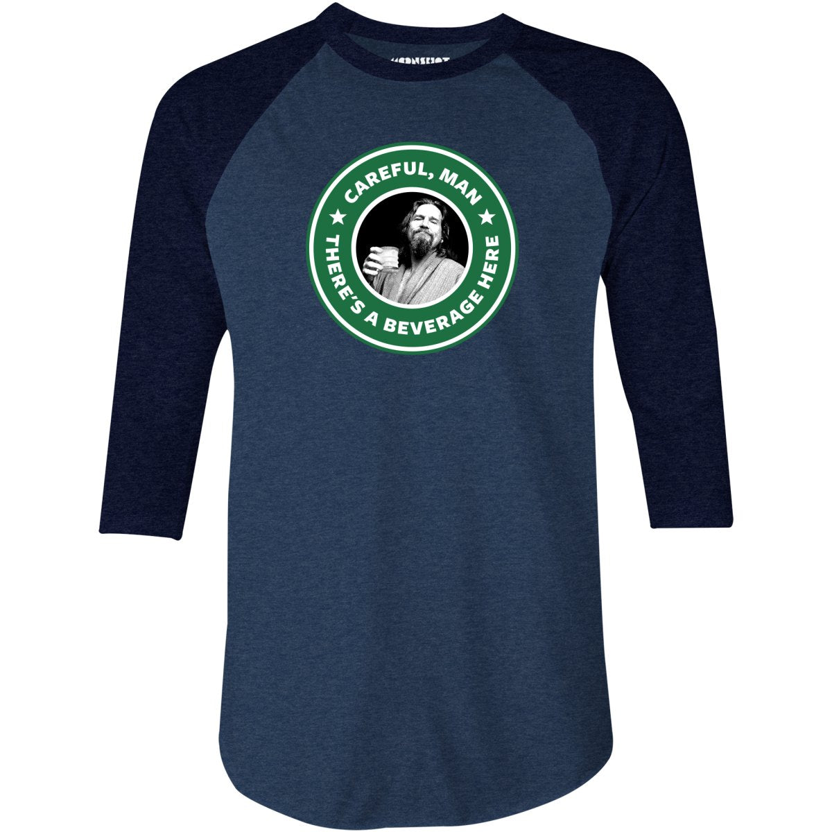 Lebowski - Careful, Man - There's a Beverage Here - 3/4 Sleeve Raglan