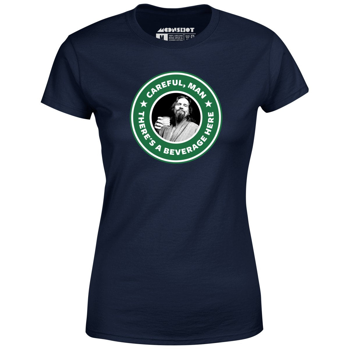 Lebowski - Careful, Man - There's a Beverage Here - Women's