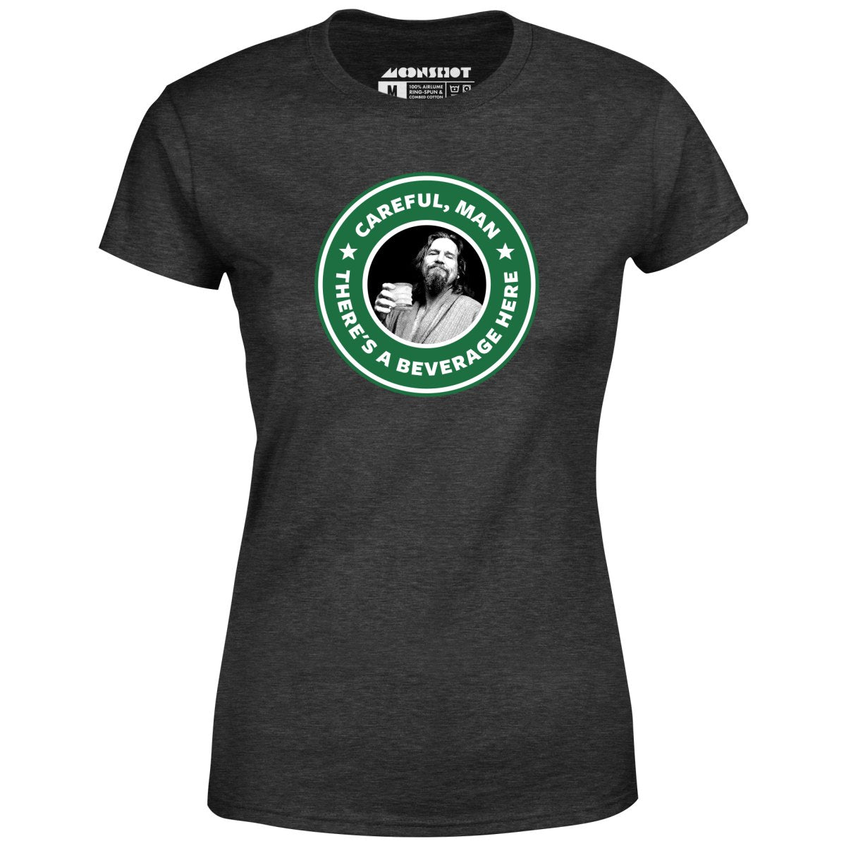 Lebowski - Careful, Man - There's a Beverage Here - Women's