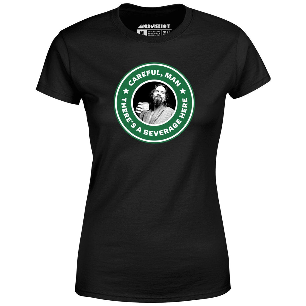 Lebowski - Careful, Man - There's a Beverage Here - Women's