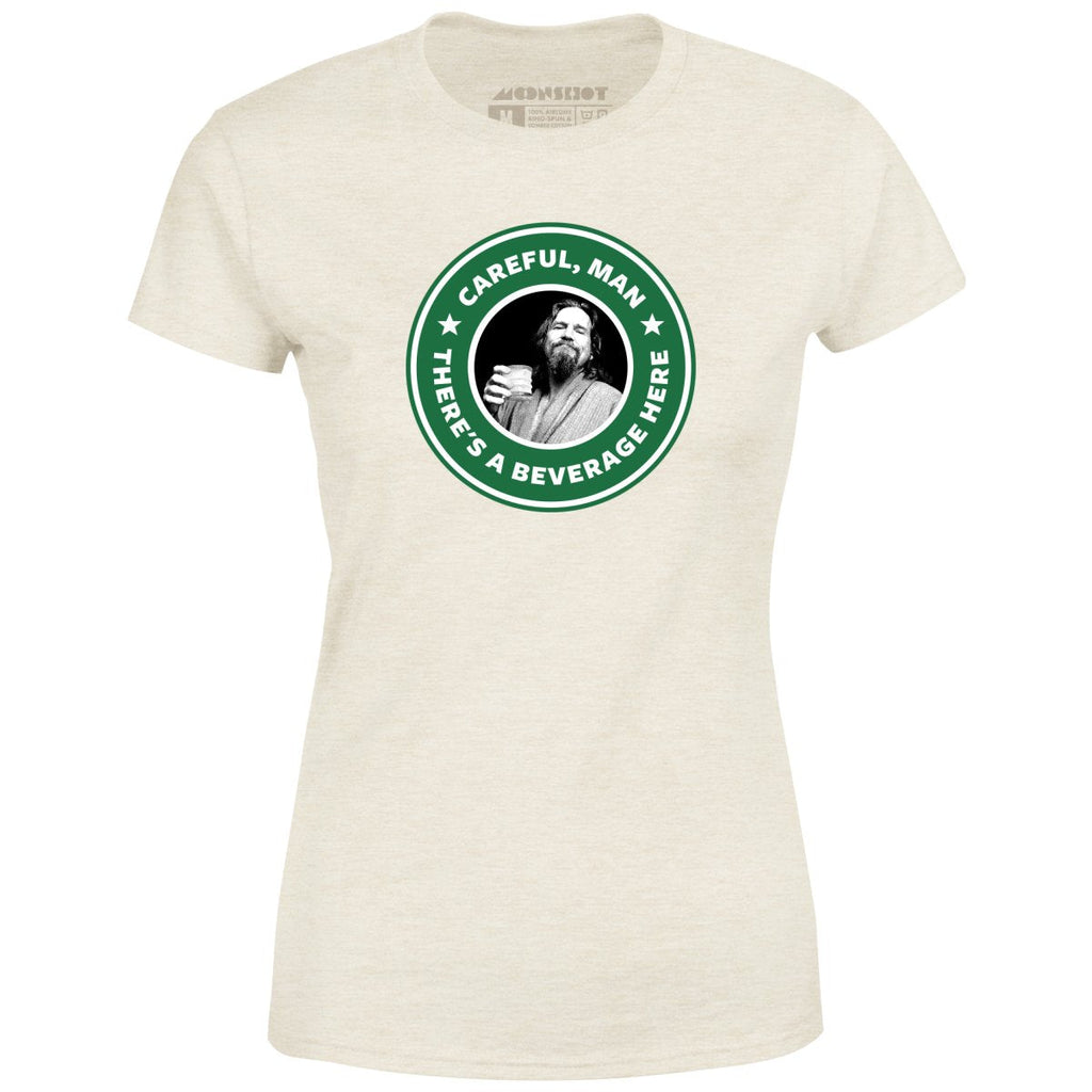 Lebowski - Careful, Man - There's a Beverage Here - Women's