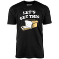 Let's Get This Bread - Unisex