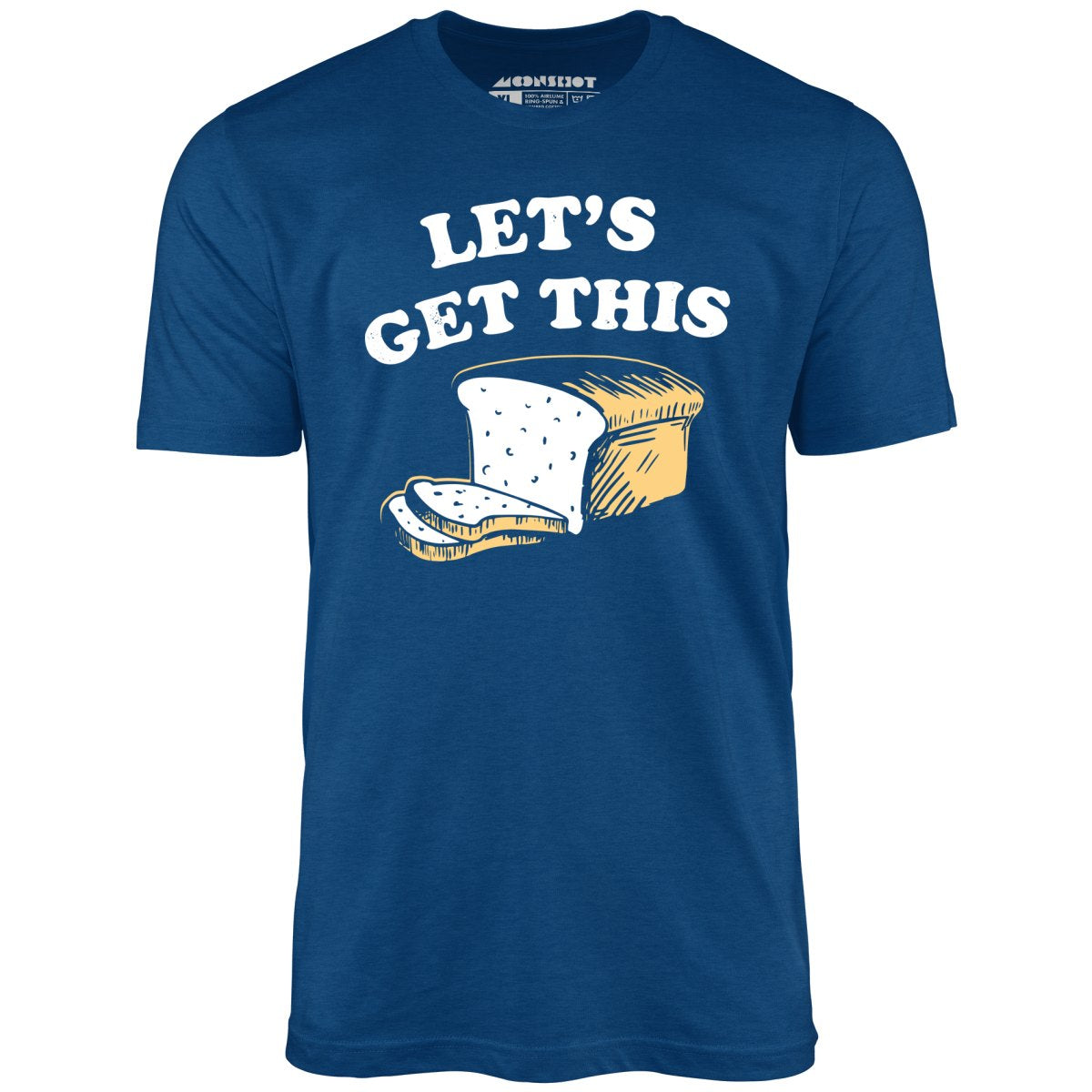 Let's Get This Bread - Unisex