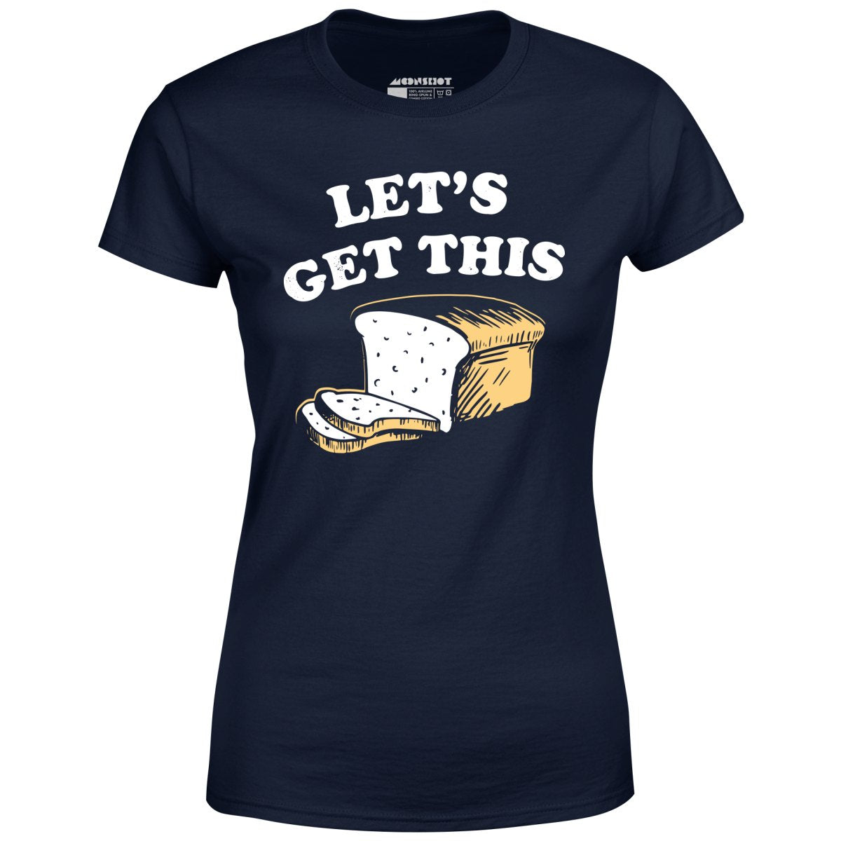 Let's Get This Bread - Women's
