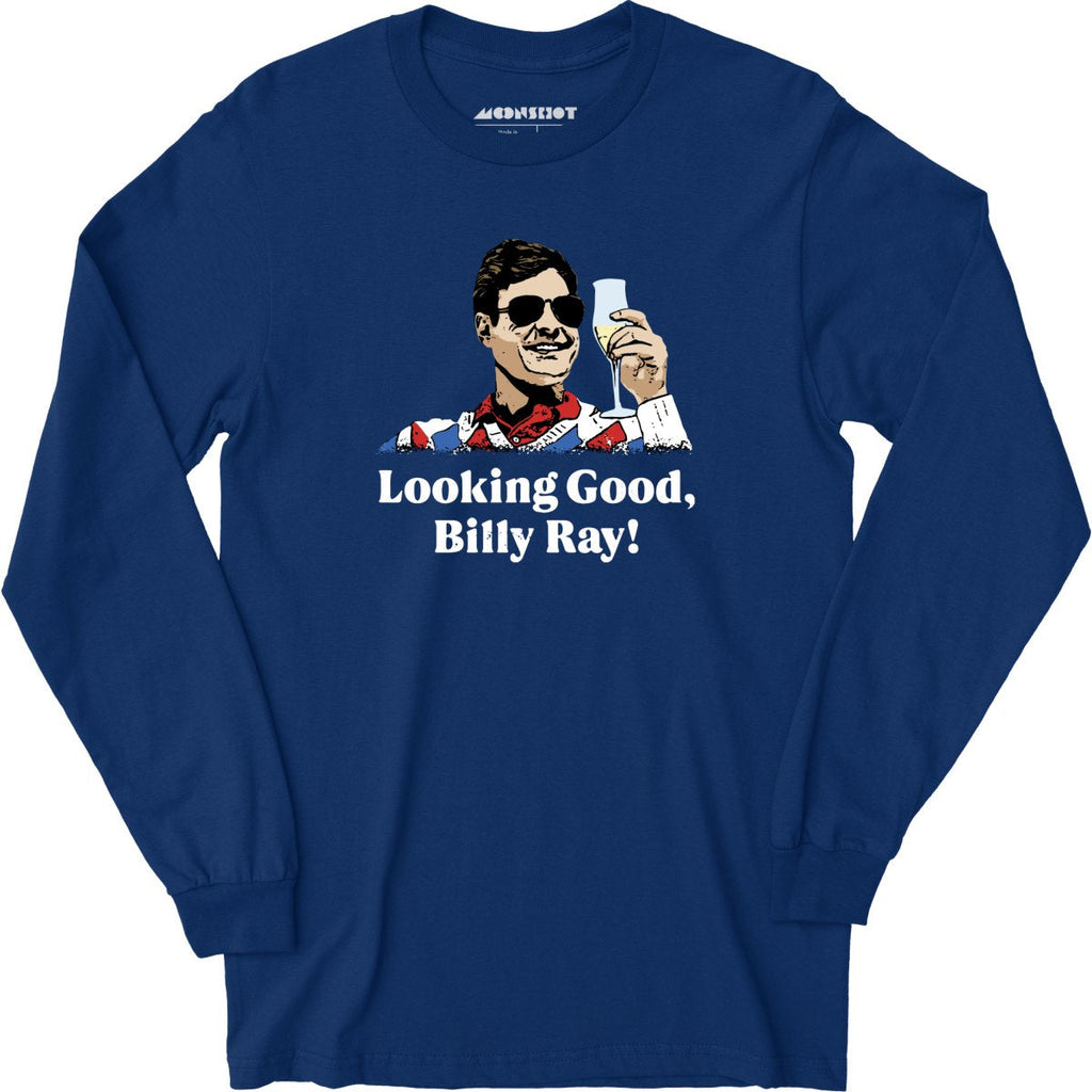 Looking Good, Billy Ray! - Long Sleeve