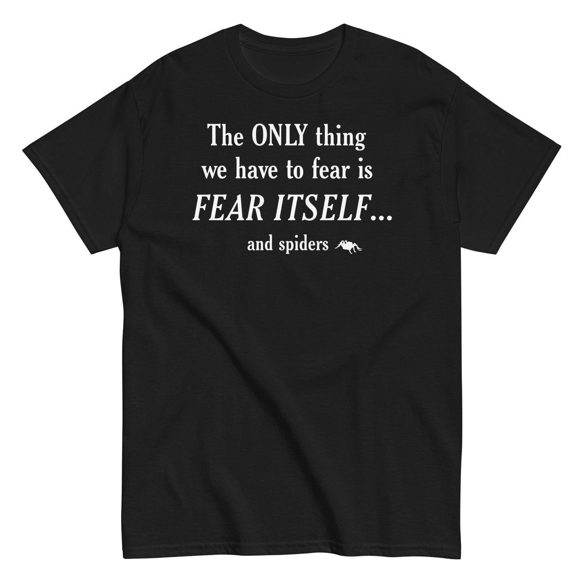 The Only Thing We Have To Fear Men's Classic Tee