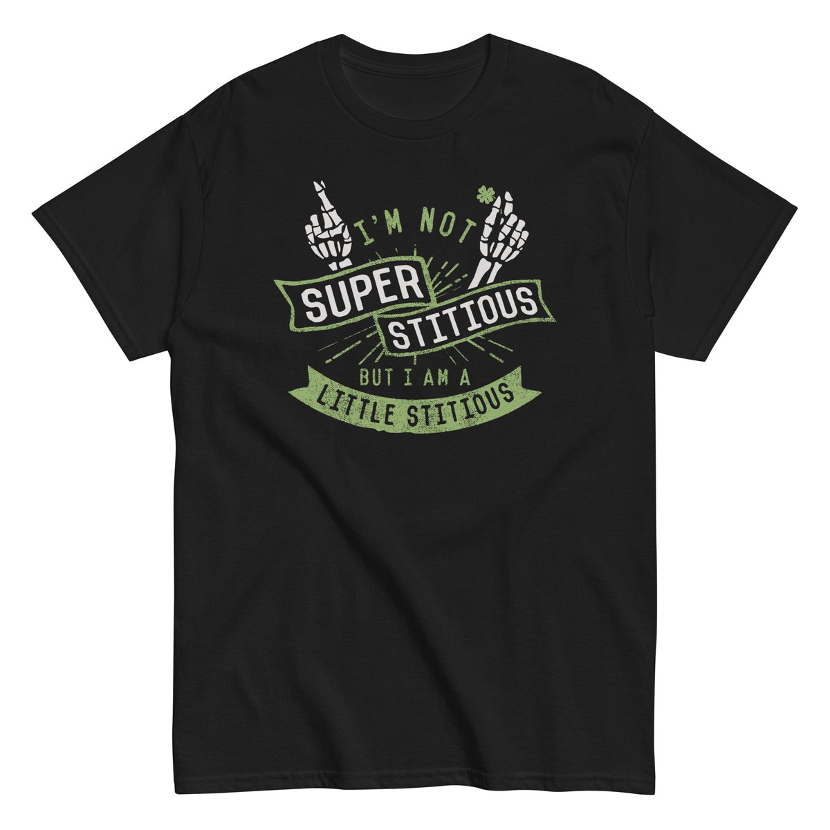 I'm Not Superstitious, But I Am A Little Stitious Men's Classic Tee