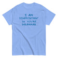 I Am Disappointment Men's Classic Tee