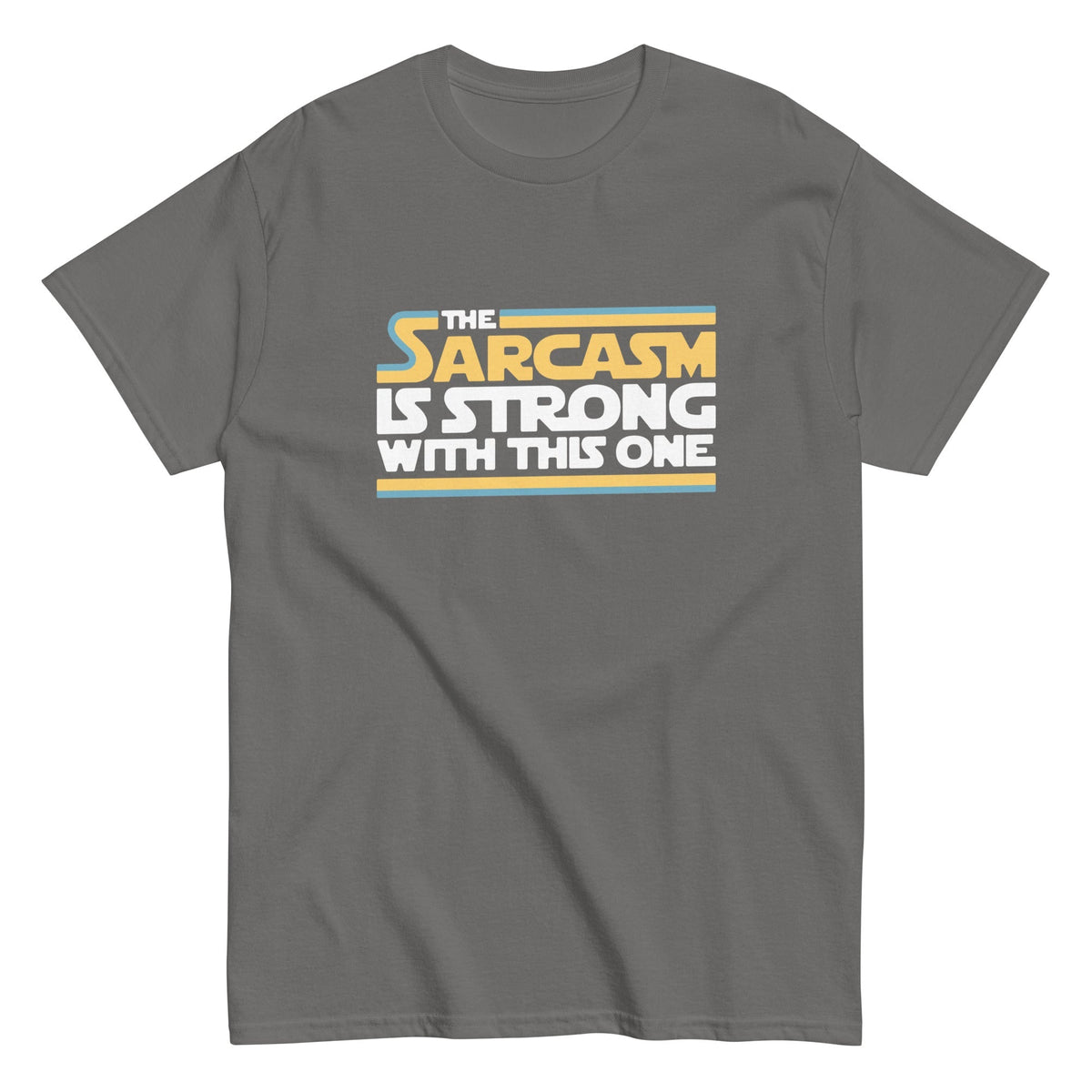 The Sarcasm Is Strong With This One Men's Classic Tee