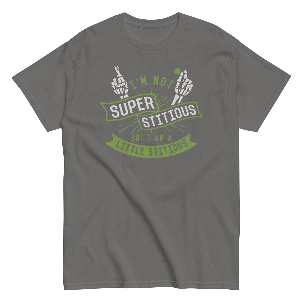I'm Not Superstitious, But I Am A Little Stitious Men's Classic Tee