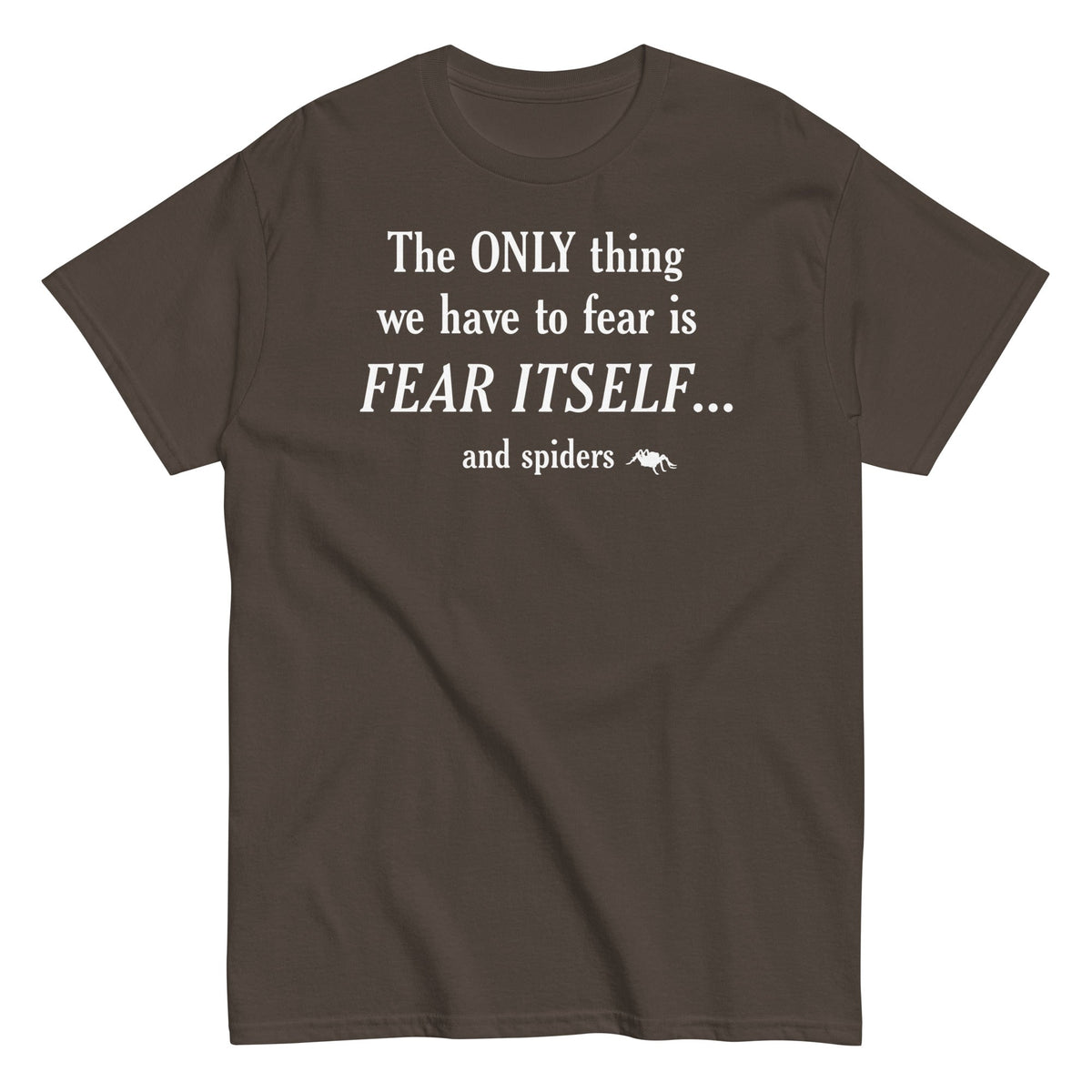 The Only Thing We Have To Fear Men's Classic Tee
