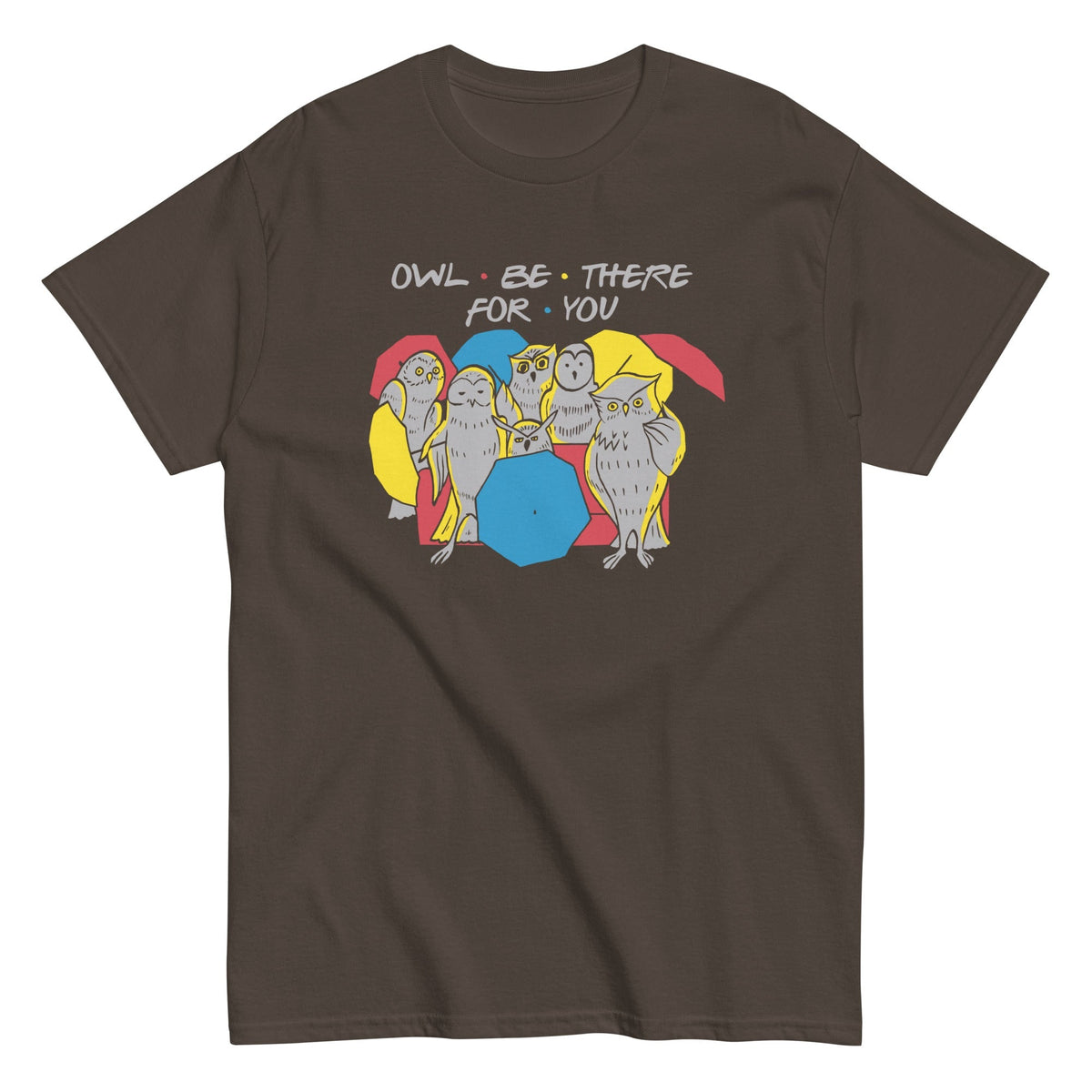 Owl Be There For You Men's Classic Tee
