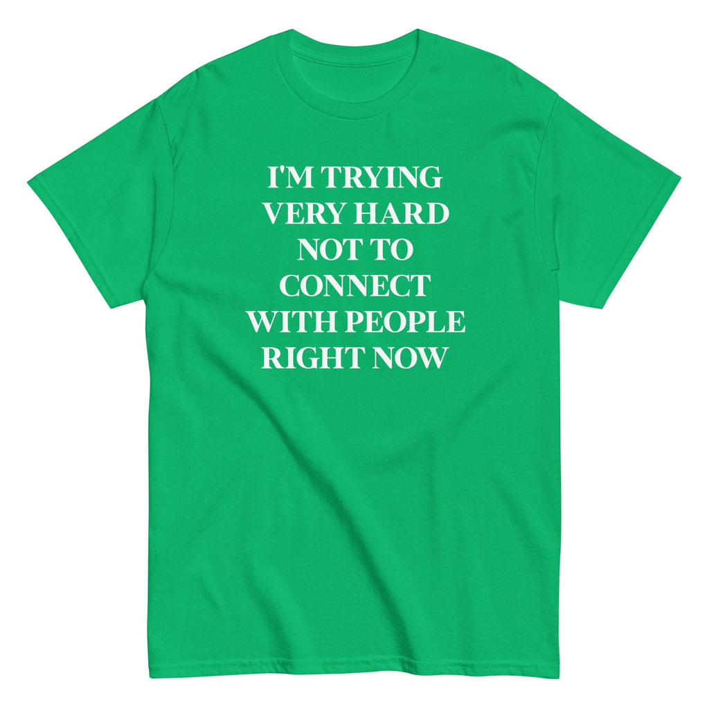 Trying Very Hard Not To Connect Men's Classic Tee