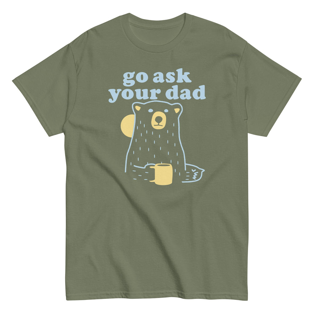 Go Ask Your Dad Men's Classic Tee