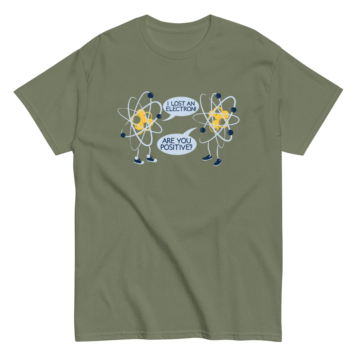 I Lost An Electron. Are You Positive? Men's Classic Tee