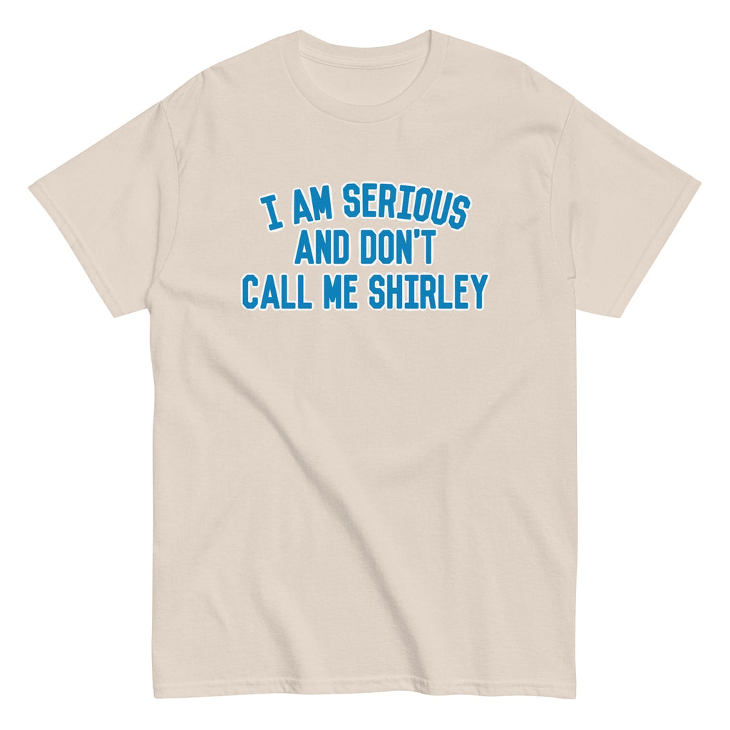 I Am Serious, And Don't Call Me Shirley Men's Classic Tee