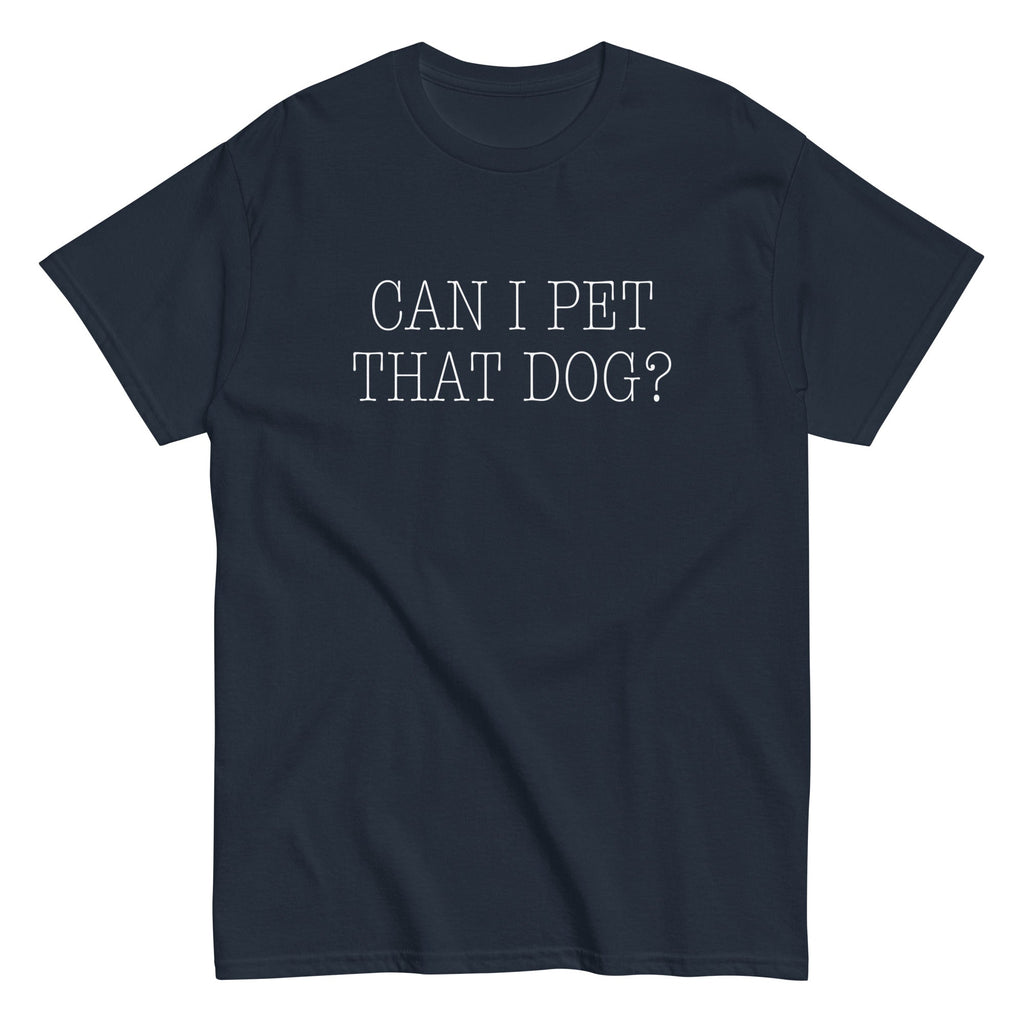 Can I Pet That Dog? Men's Classic Tee
