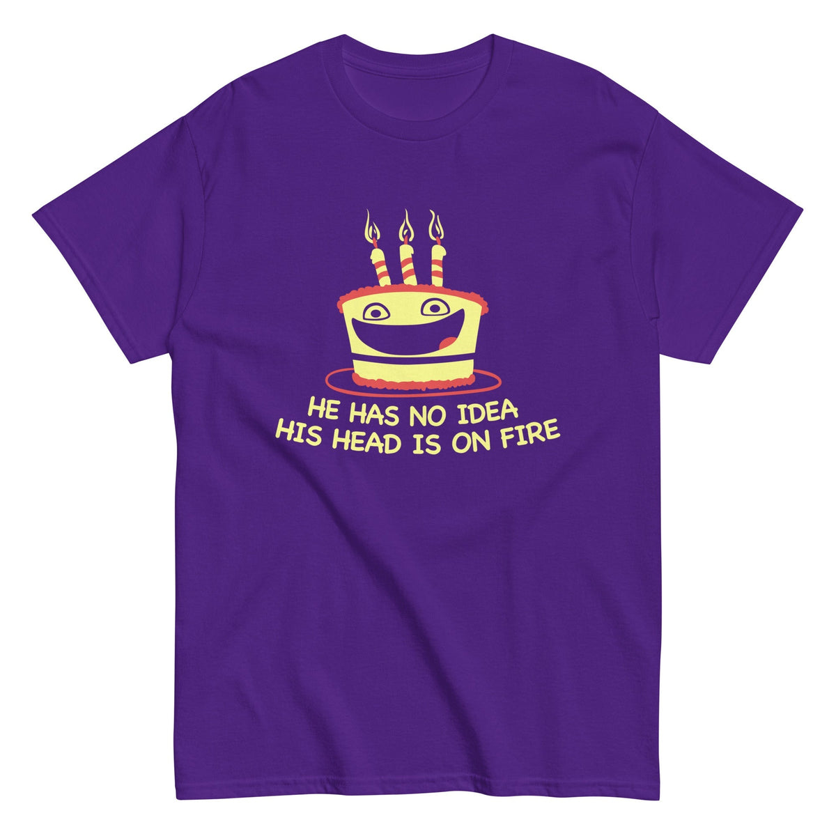 He Has No Idea His Head Is On Fire Men's Classic Tee