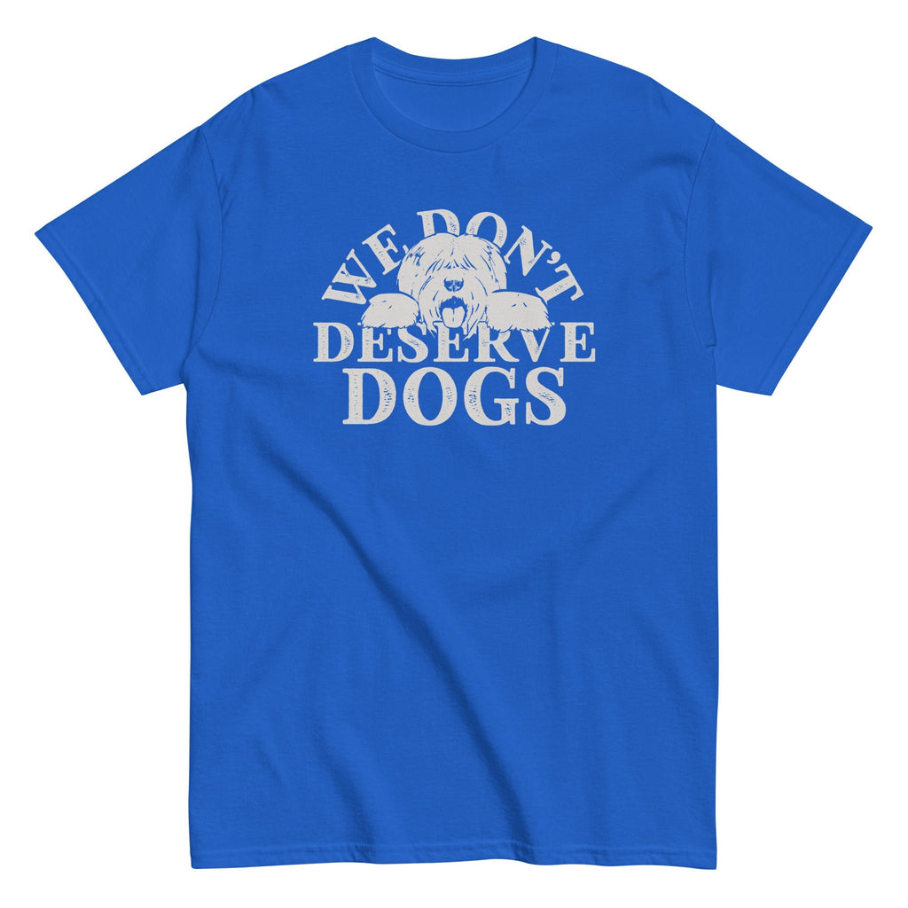 We Don't Deserve Dogs Men's Classic Tee