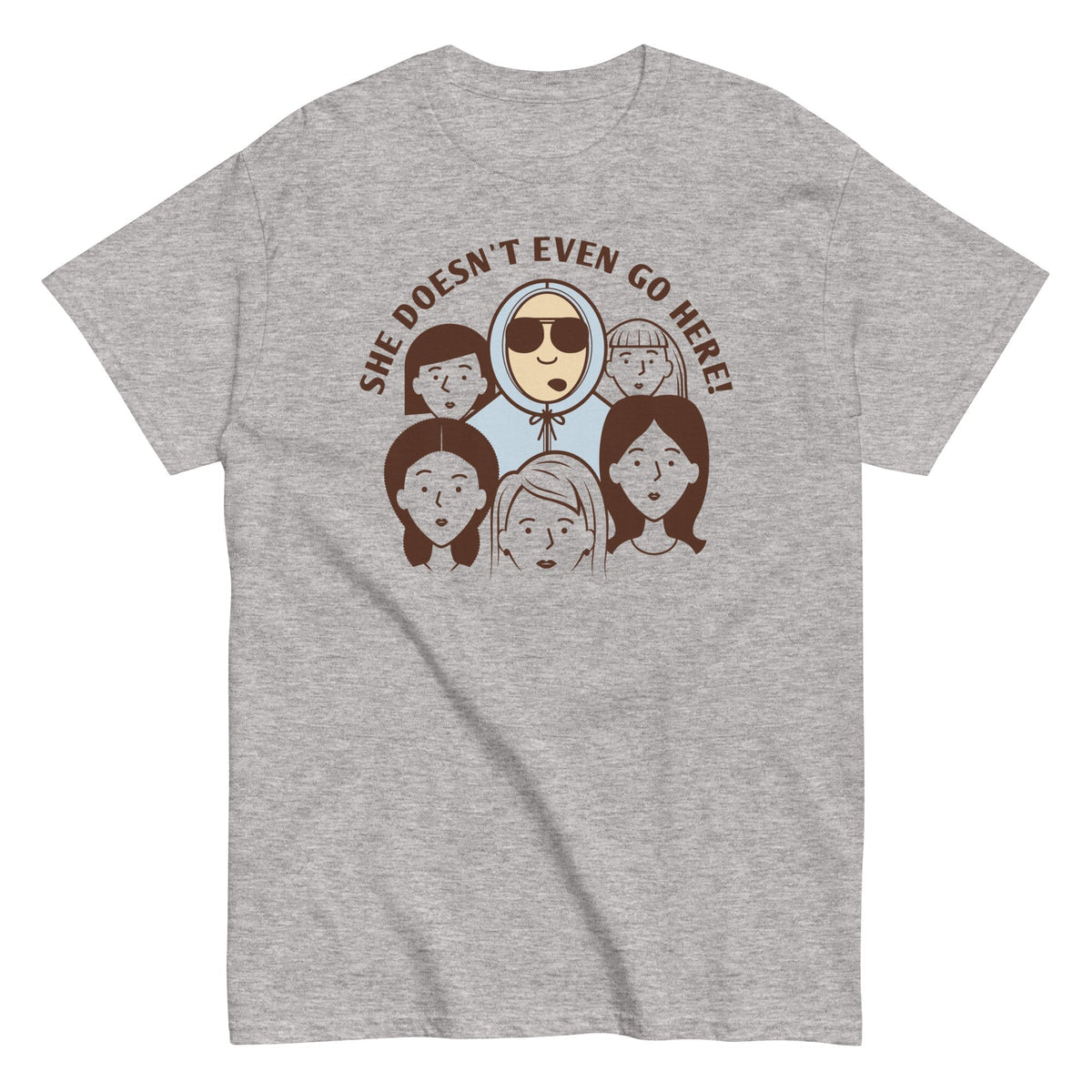 She Doesn't Even Go Here! Men's Classic Tee