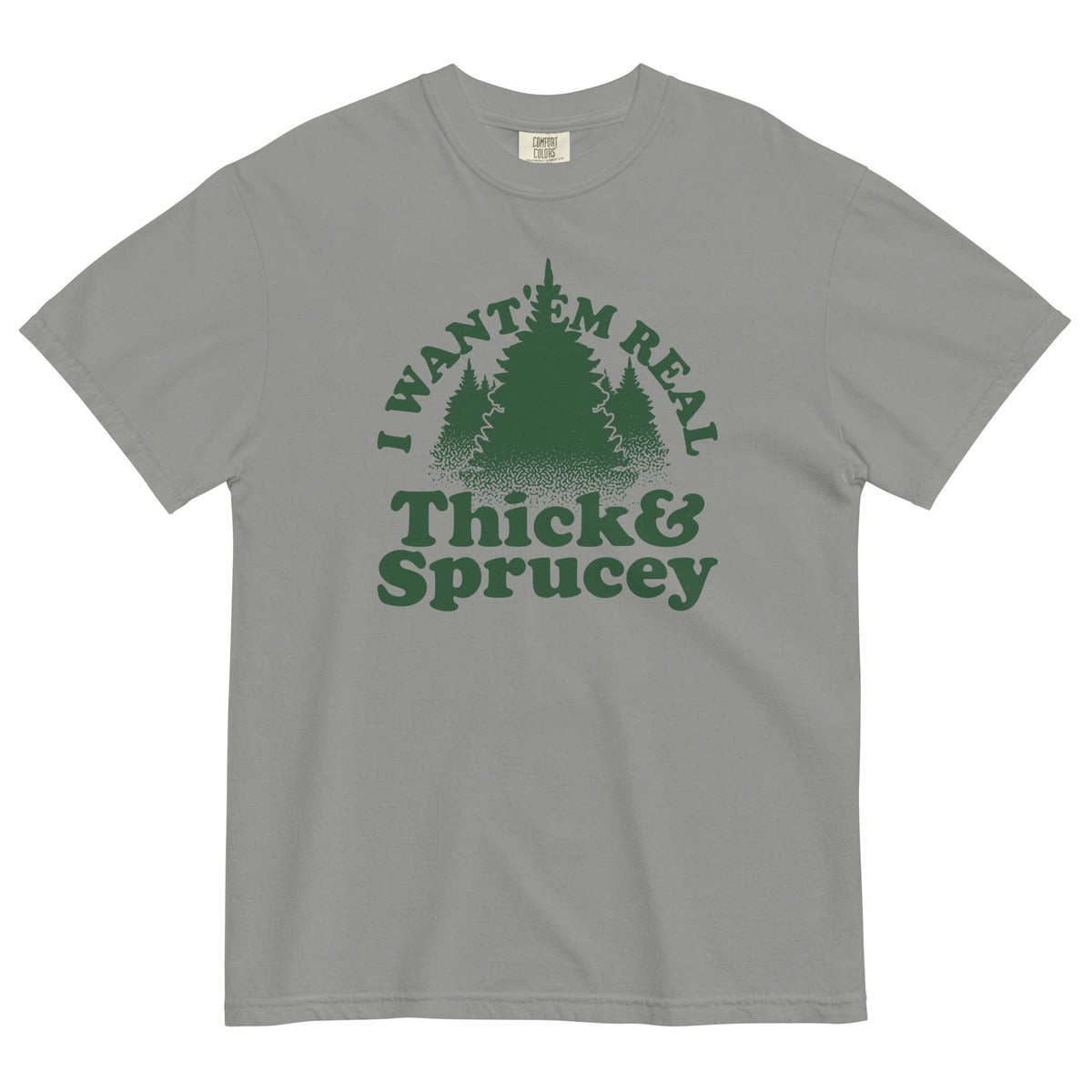 I Want 'Em Real Thick And Sprucey Men's Relaxed Fit Tee