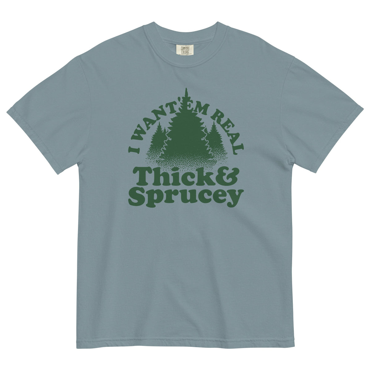 I Want 'Em Real Thick And Sprucey Men's Relaxed Fit Tee
