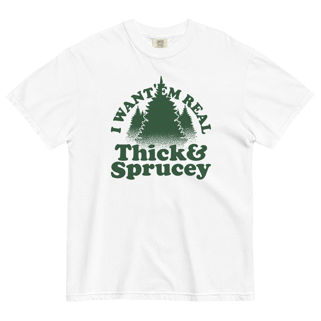 I Want 'Em Real Thick And Sprucey Men's Relaxed Fit Tee
