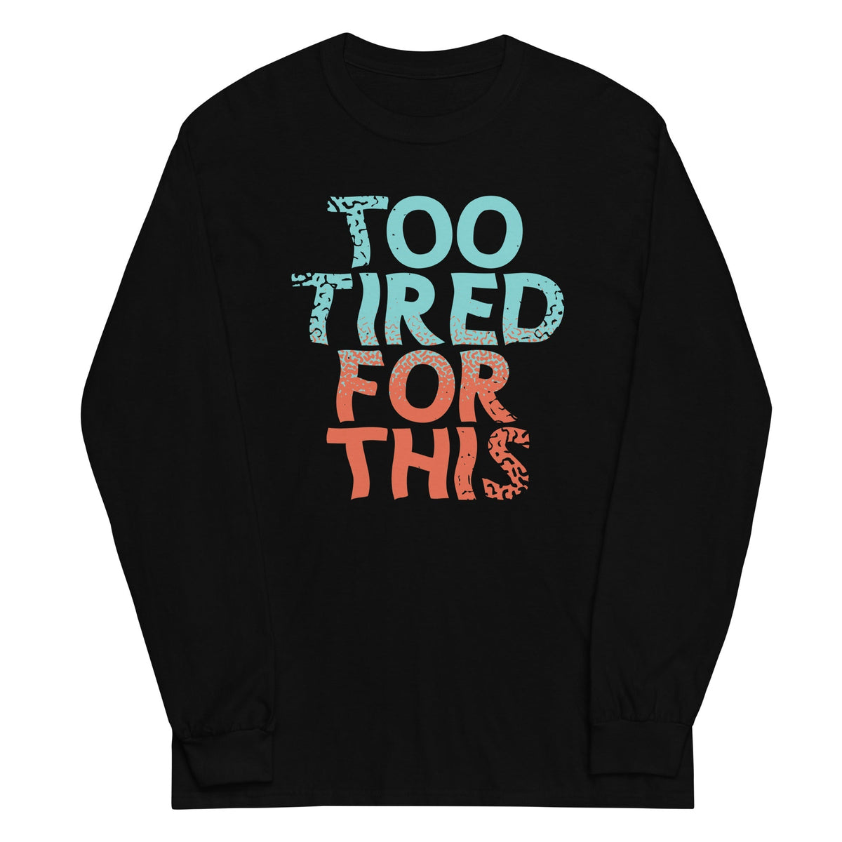 Too Tired For This Unisex