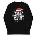There's Some Ho Ho Hos In This House Unisex