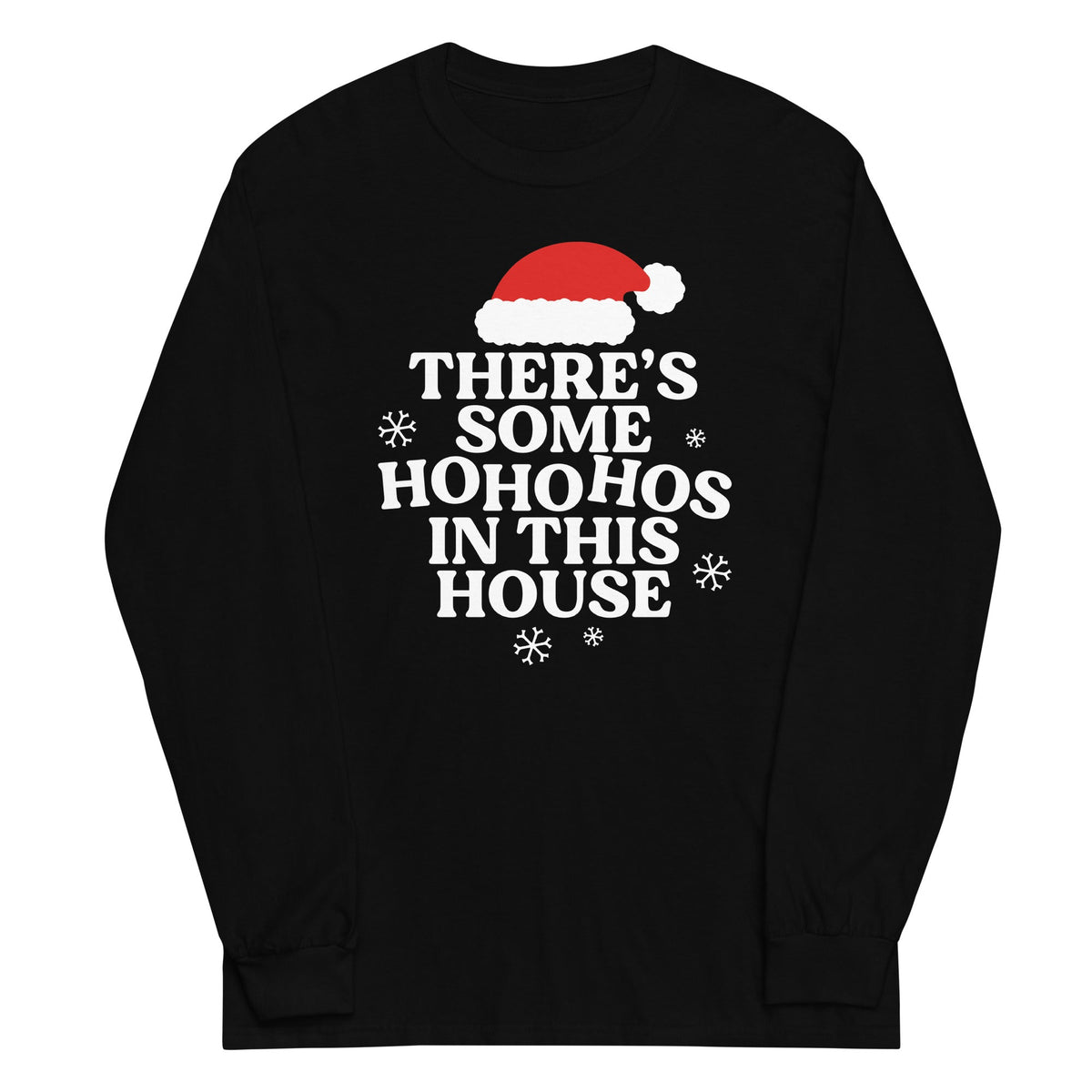 There's Some Ho Ho Hos In This House Unisex