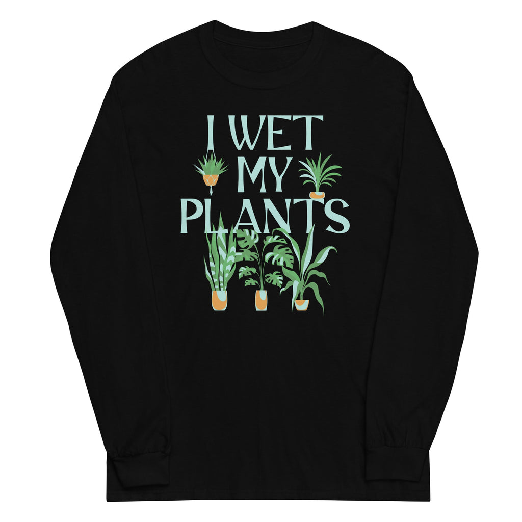 I Wet My Plants Unisex
