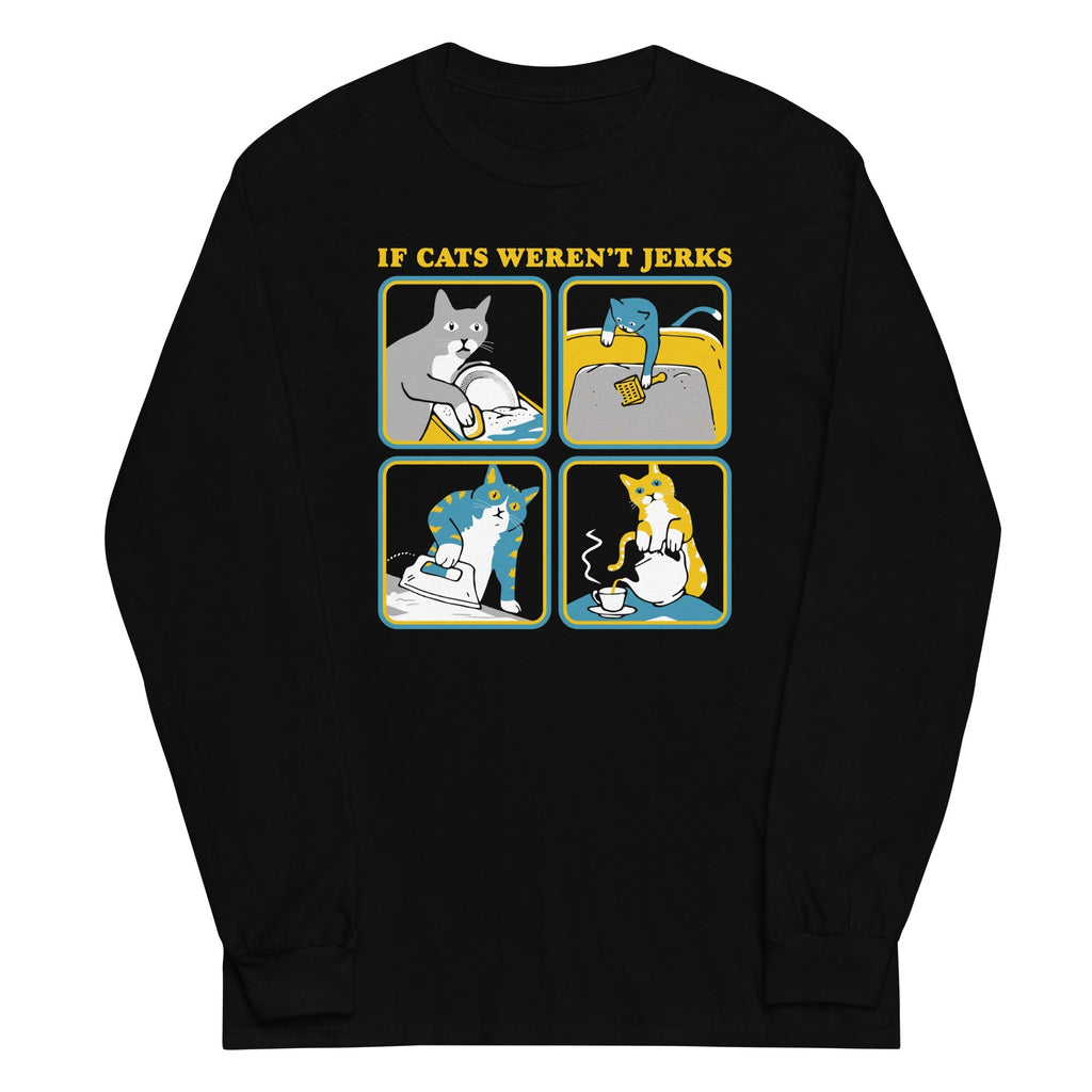 If Cats Weren't Jerks Unisex