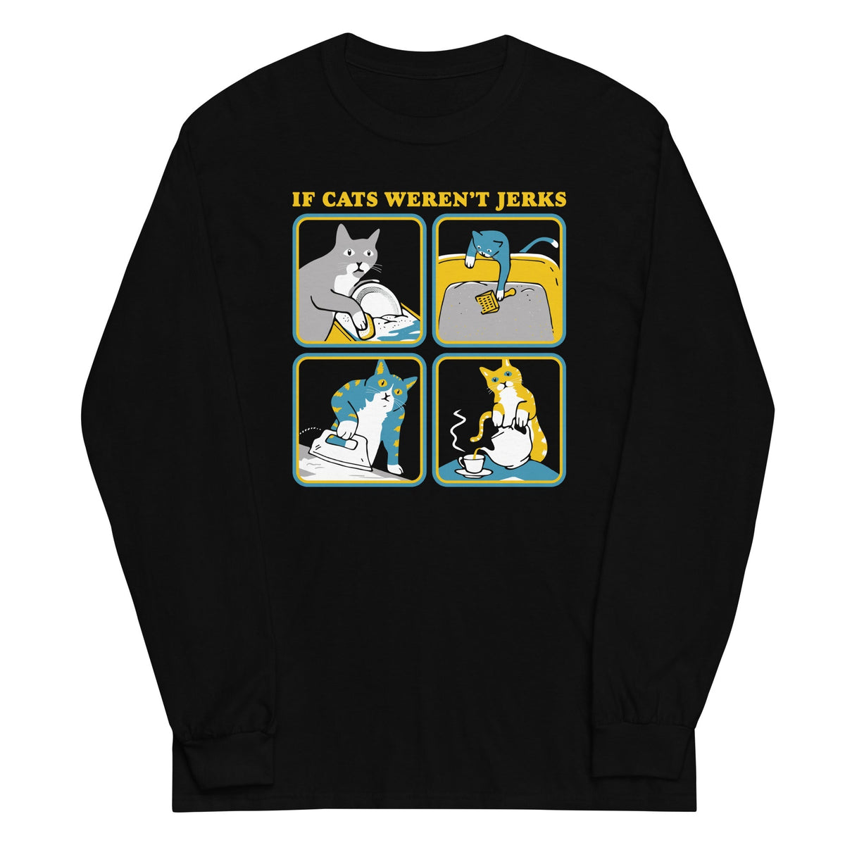 If Cats Weren't Jerks Unisex
