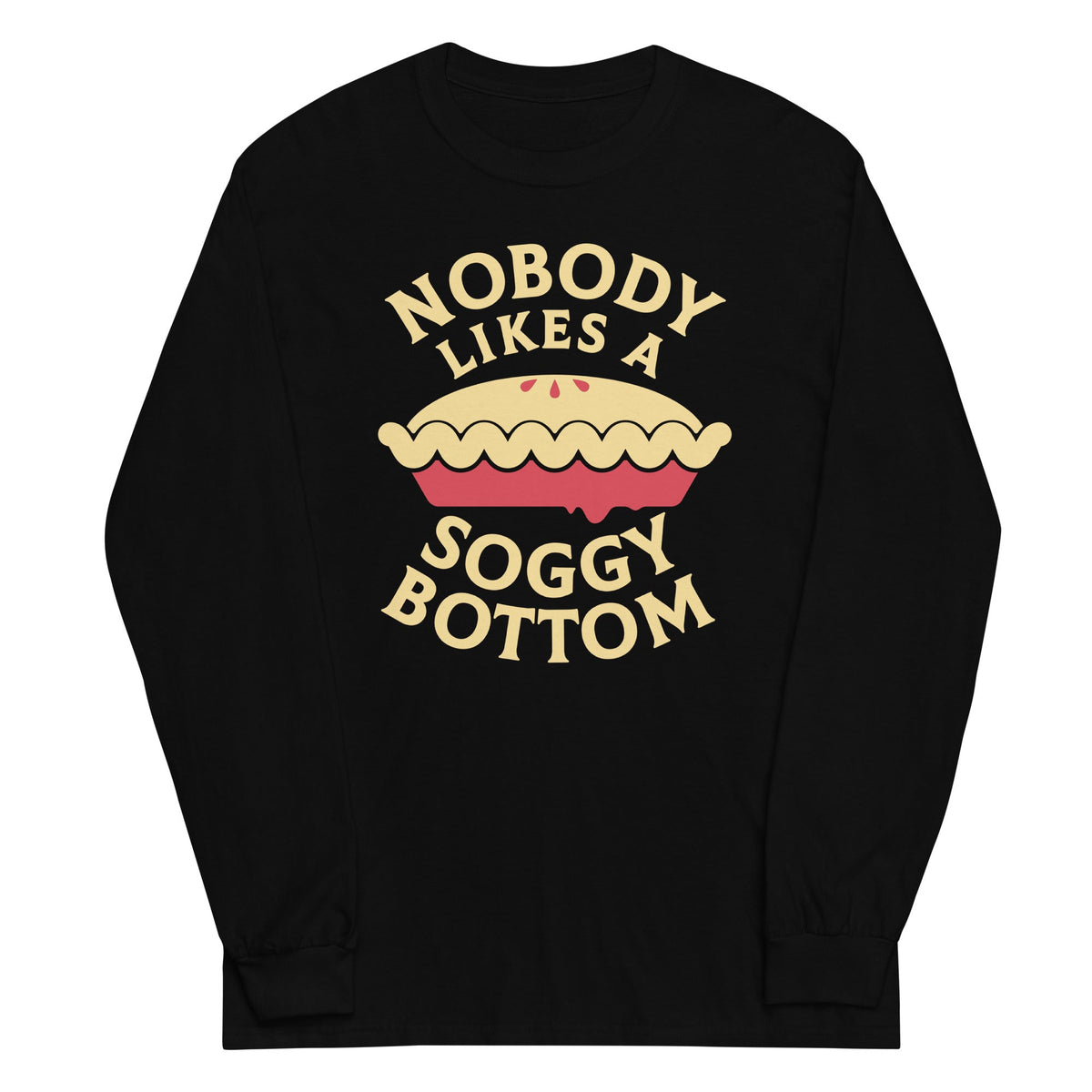 Nobody Likes A Soggy Bottom Unisex
