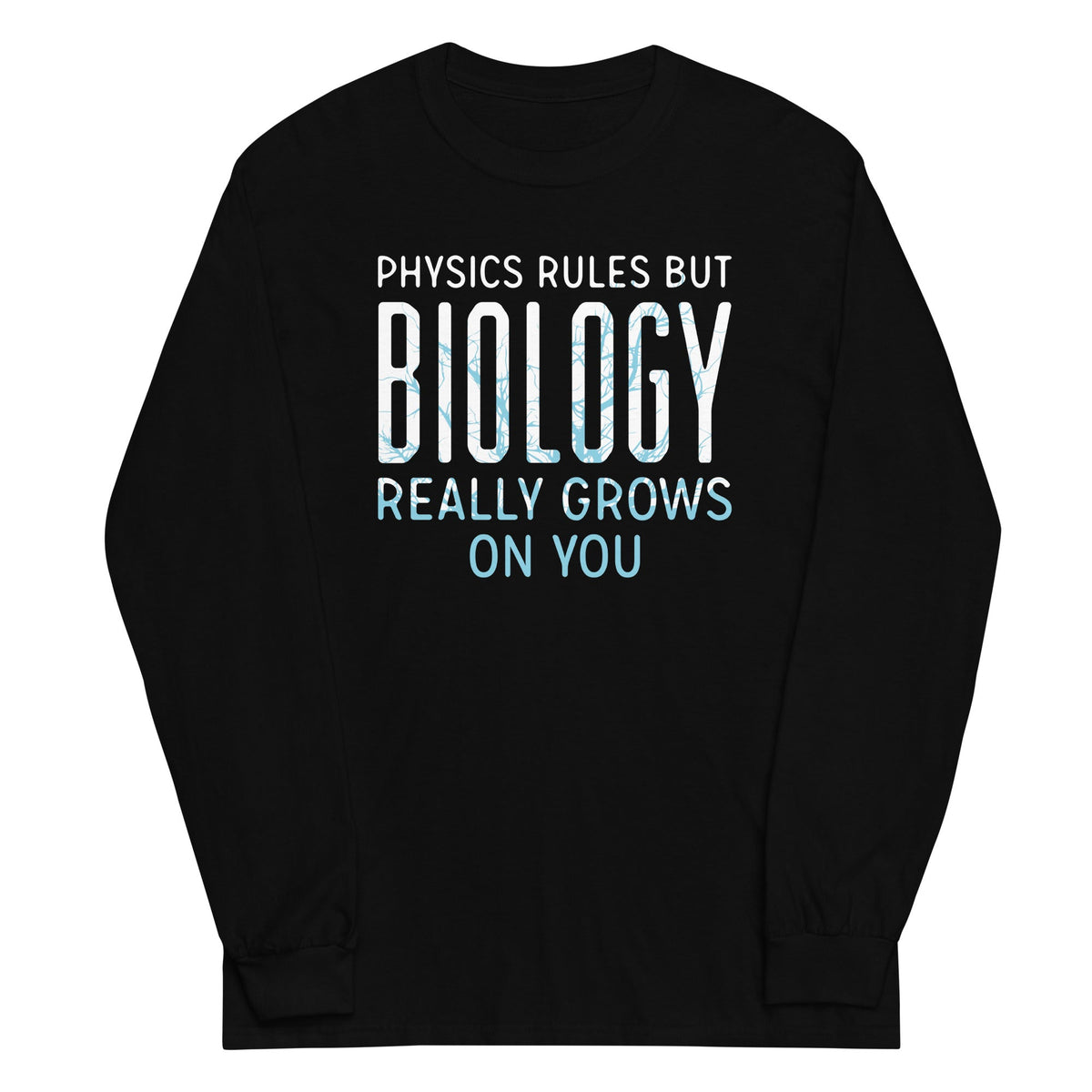 Biology Really Grows On You Unisex