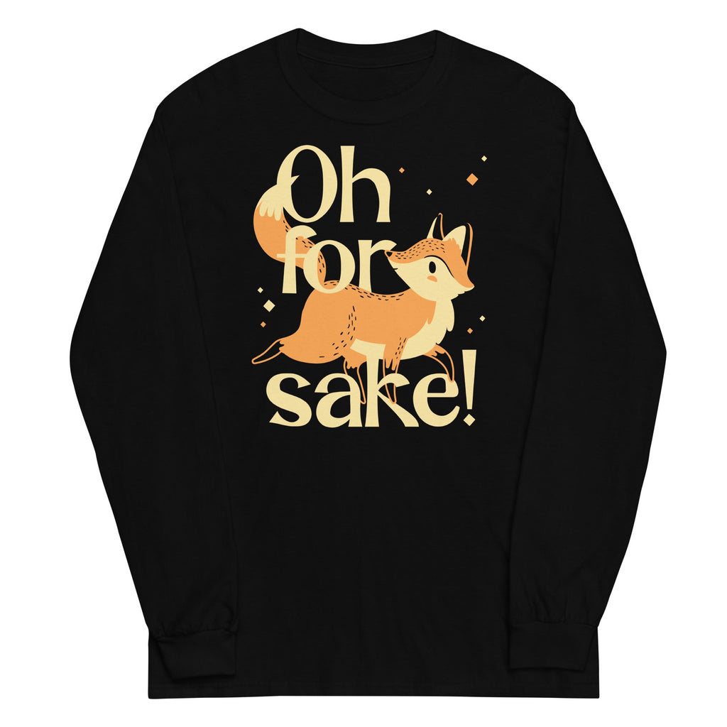 Oh For Fox Sake! Unisex