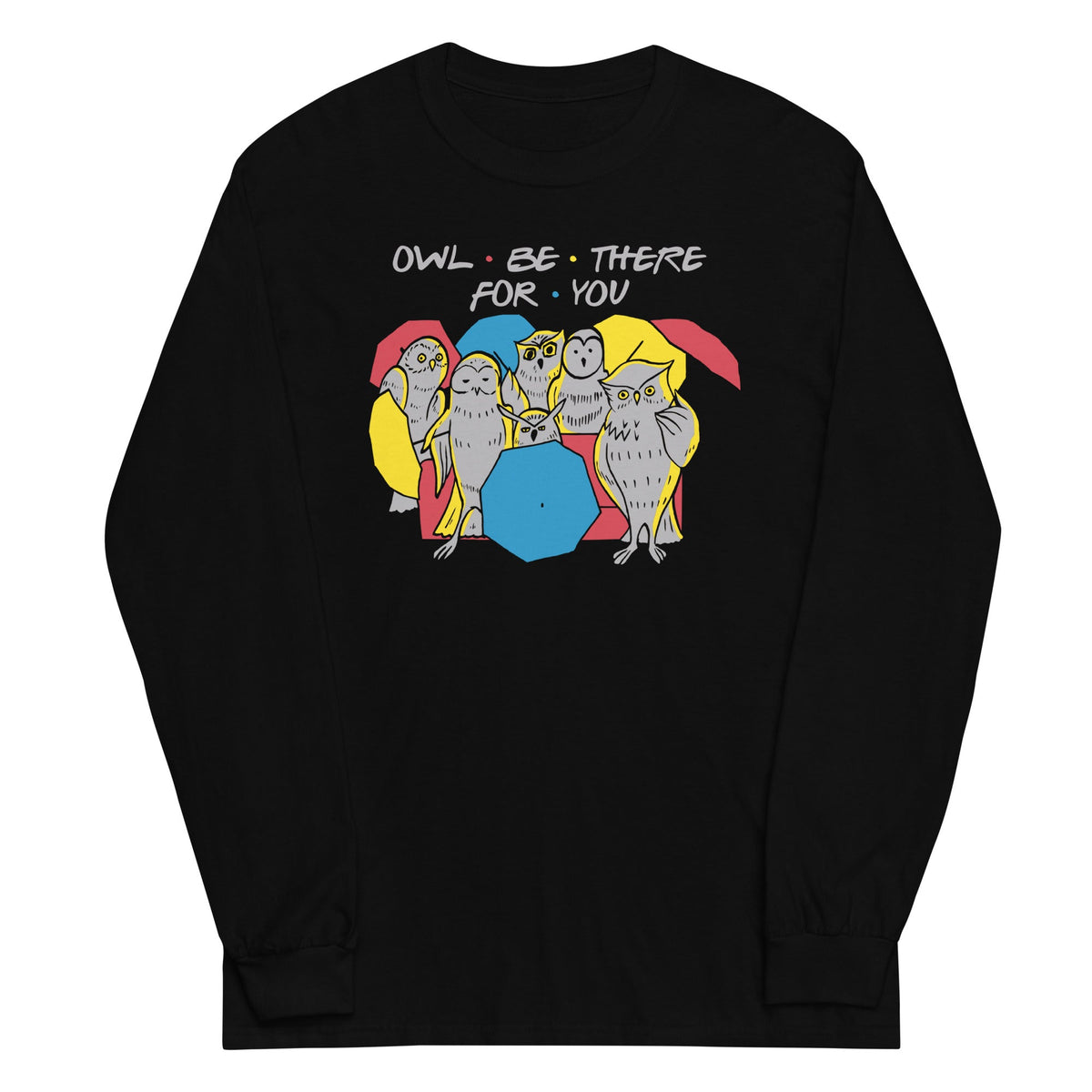 Owl Be There For You Unisex